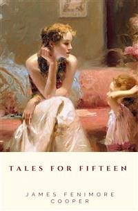 Tales for Fifteen (eBook, ePUB) - Fenimore Cooper, James