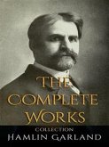 Hamlin Garland: The Complete Works (eBook, ePUB)
