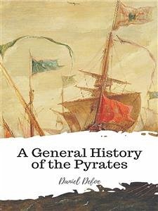 A General History of the Pyrates (eBook, ePUB) - Defoe, Daniel