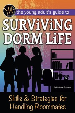 The Young Adult's Guide to Surviving Dorm Life Skills & Strategies for Handling Roommates (eBook, ePUB) - Falconer, Melanie