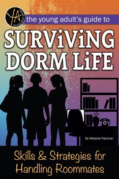 Cover The Young Adult's Guide to Surviving Dorm Life Skills & Strategies for Handling Roommates (eBook, ePUB)