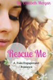 Rescue Me - A Fake Engagement Romance (Fake Romance Series, #1) (eBook, ePUB)