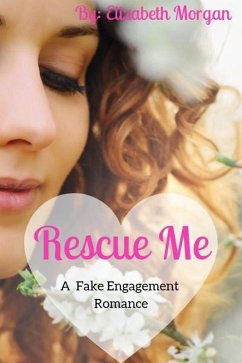 Cover Rescue Me - A Fake Engagement Romance (Fake Romance Series, #1) (eBook, ePUB)