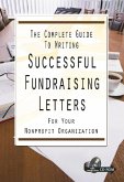 The Complete Guide to Writing Successful Fundraising Letters for Your Nonprofit Organization With Companion CD-ROM (eBook, ePUB)