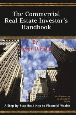 The Commercial Real Estate Investor's Handbook A Step-by-Step Road Map to Financial Wealth (eBook, ePUB) - Fisher, Steven D