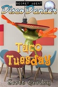 Secret Agent Disco Dancer: Taco Tuesday (eBook, ePUB) - Gordon, Scott