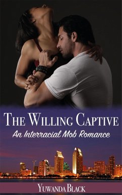 The Willing Captive: An Interracial, Mob Romance (eBook, ePUB) - Black, Yuwanda