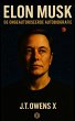 Elon Musk: De Ongeautoriseerde... - Bild 1
