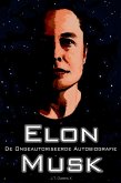 Elon Musk: De Ongeautoriseerde Autobiografie (eBook, ePUB)