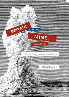 Britain and the Mine, 1900¿1915 - Dunley, Richard