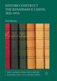 Editors Construct the Renaissance Canon, 1825-1915 - Salzman, Paul