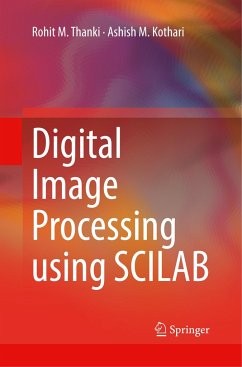 Digital Image Processing using SCILAB - Thanki, Rohit M.;Kothari, Ashish M.