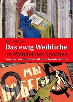 Das ewig Weibliche im Wandel der Epochen - Kunze, Klaus