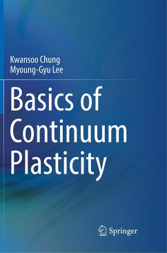 Basics of Continuum Plasticity - Chung, Kwansoo;Lee, Myoung-Gyu