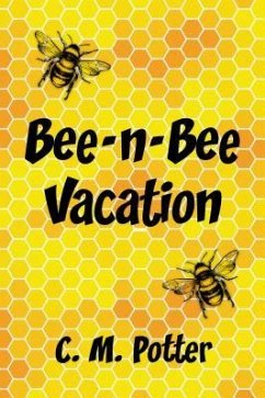 Bee-n-Bee Vacation (eBook, ePUB) - Potter, C. M.