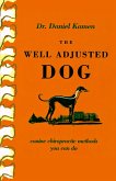 The Well Adjusted Dog: Canine Chiropractic Methods You Can Do (eBook, ePUB)