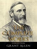 Grant Allen: The Complete Works (eBook, ePUB)