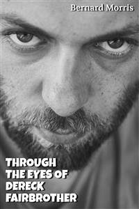 Through The Eyes Of Dereck Fairbrother (a horror story) (eBook, ePUB) - Morris, Bernard