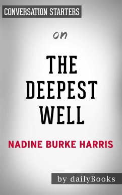 The Deepest Well: Healing the Long-Term Effects of Childhood Adversity by Dr. Nadine Burke Harris   Conversation Starters (eBook, ePUB) - dailyBooks