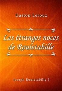 Les étranges noces de Rouletabille (eBook, ePUB) - Leroux, Gaston