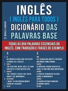 Inglês ( Inglês Para Todos ) Dicionário das Palavras Base (eBook, ePUB) - Library, Mobile