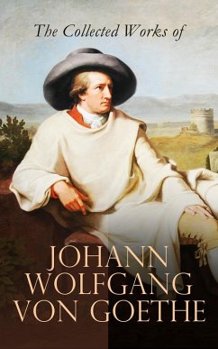 The Collected Works of Johann Wolfgang von Goethe (eBook, ePUB) - von Goethe, Johann Wolfgang