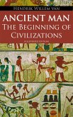 Ancient Man - The Beginning of Civilizations (Illustrated Edition) (eBook, ePUB)