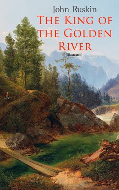 The King of the Golden River (Illustrated) (eBook, ePUB) - Ruskin, John