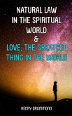 Natural Law in the Spiritual World & Love, the Greatest Thing in the World (eBook, ePUB)