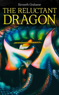 The Reluctant Dragon (eBook, ePUB) - Grahame, Kenneth