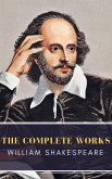 William Shakespeare: The Complete Works (Illustrated) (eBook, ePUB)