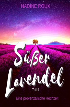 Süßer Lavendel - Eine provenzalische Hochzeit (eBook, ePUB) - Roux, Nadine