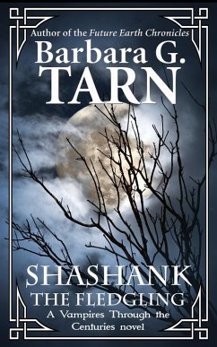 Shashank the Fledgling (Vampires through the Centuries) (eBook, ePUB) - G. Tarn, Barbara Shashank the Fledgling (Vampires through the Centuries) (eBook, ePUB) - G. Tarn, Barbara