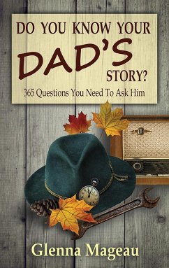 Do You Know Your Dad's Story? The Unasked Questions (eBook, ePUB) - Mageau, Glenna