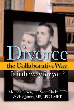 Divorce the Collaborative Way. Is It the Way for You? (eBook, ePUB)