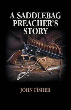 A Saddlebag Preacher's Story (eBook, ePUB) - Fisher, John