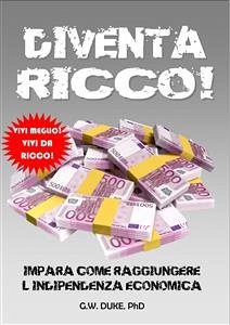 Diventa RICCO! (eBook, ePUB) - DUKE, PhD, G.W.