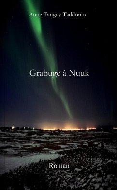 Grabuge a Nuuk (eBook, ePUB) - Anne Tanguy Taddonio, Tanguy Taddonio