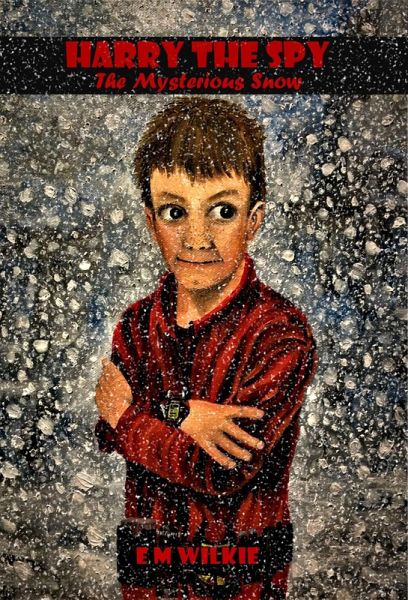 Harry the Spy: The Mysterious Snow (eBook, ePUB) Harry the Spy: The Mysterious Snow (eBook, ePUB)