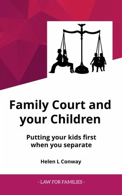 Cover Family Court and Your Children - Putting Your Kids First When You Separate (Law for Families) (eBook, ePUB)
