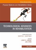 Technological Advances in Rehabilitation, An Issue of Physical Medicine and Rehabilitation Clinics of North America (eBook, ePUB)