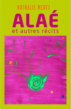 Alae et autres recits (eBook, ePUB) - Nathalie Mertz, Mertz