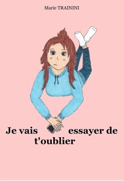 Je vais essayer de t'oublier (eBook, ePUB) - Marie TRAININI, Trainini