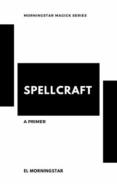 Spellcraft: A Primer (Morningstar Magick, #1) (eBook, ePUB) - Morningstar, El