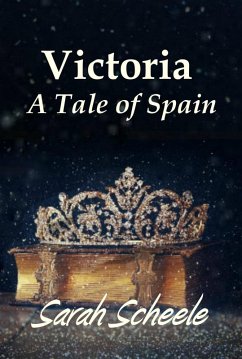 Cover Victoria: A Tale of Spain (The Prince's Invitation Duology, #2) (eBook, ePUB)