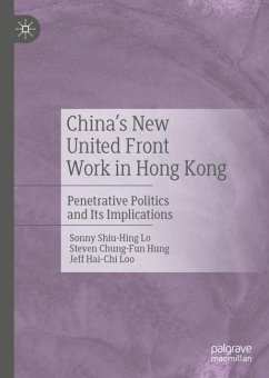 China's New United Front Work in Hong Kong - Lo, Sonny Shiu-Hing;Hung, Steven Chung-Fun;Loo, Jeff Hai-Chi