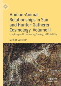 Human-Animal Relationships in San and Hunter-Gatherer Cosmology, Volume II - Guenther, Mathias