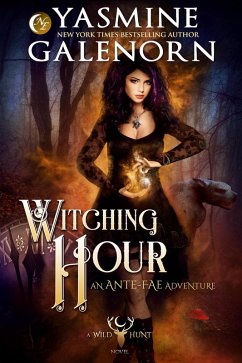 Witching Hour: An Ante-Fae Adventure (The Wild Hunt, #7) (eBook, ePUB) - Galenorn, Yasmine