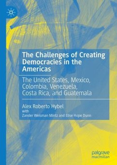 The Challenges of Creating Democracies in the Americas - Hybel, Alex Roberto
