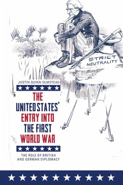 The United States' Entry into the First World War (eBook, PDF) - Olmstead, Justin Quinn